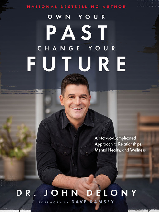 John Delony创作的Own Your Past Change Your Future作品的详细信息 - 可供借阅
